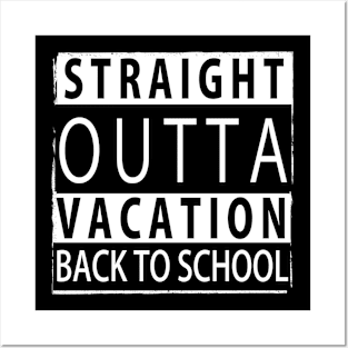 STRAIGHT OUTTA VACATION BACK TO SCHOOL Posters and Art